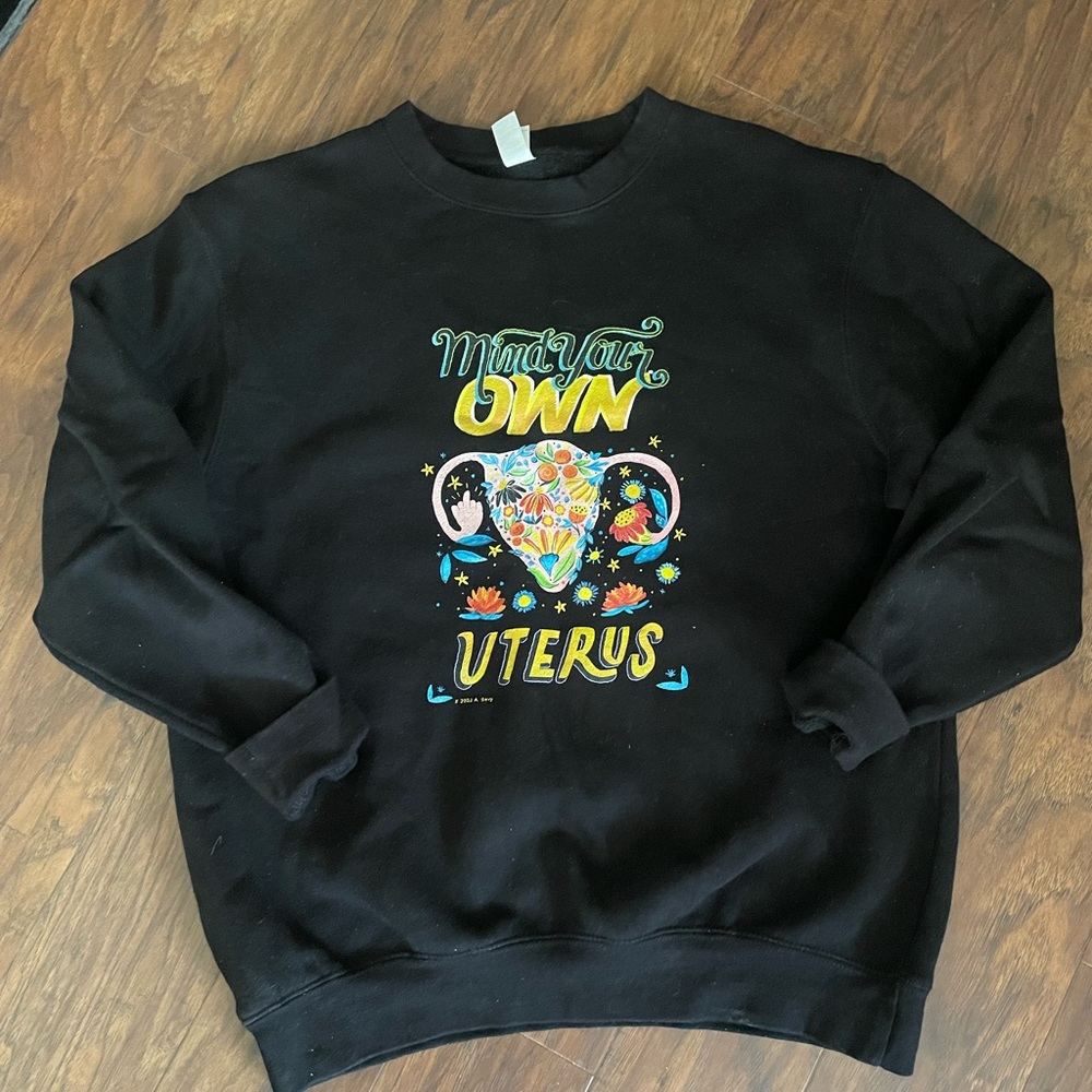 Mind Your Own Uterus Unisex Crew Neck Sweatshirt Hand Embroidered